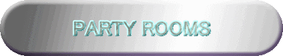 PARTY ROOMS
